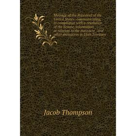Книга Message of the President of the United States: communicating, in compliance with a resolution of the Senate, information in relation to the mass
Книга Message of the President of the United States: communicating, in compliance with a resolution of the Senate, information in relation to the mass