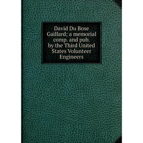 Книга David Du Bose Gaillard; a memorial comp. and pub. by the Third United States Volunteer Engineers
Книга David Du Bose Gaillard; a memorial comp. and pub. by the Third United States Volunteer Engineers