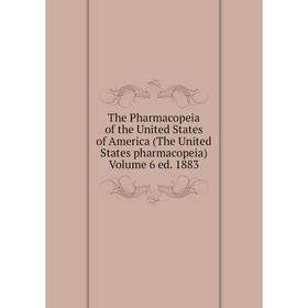 Книга The Pharmacopeia of the United States of America (The United States pharmacopeia) Volume 6 ed. 1883
Книга The Pharmacopeia of the United States of America (The United States pharmacopeia) Volume 6 ed. 1883