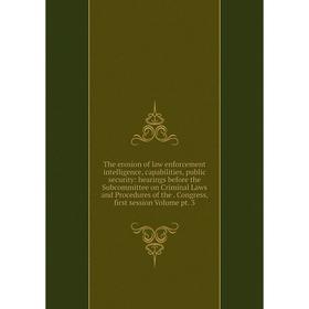 Книга The erosion of law enforcement intelligence, capabilities, public security: hearings before the Subcommittee on Criminal Laws and Procedures of
Книга The erosion of law enforcement intelligence, capabilities, public security: hearings before the Subcommittee on Criminal Laws and Procedures of