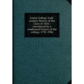 Книга Union College: half-century history of the Class of 1856: introduced by a condensed history of the college, 1795-1906
Книга Union College: half-century history of the Class of 1856: introduced by a condensed history of the college, 1795-1906