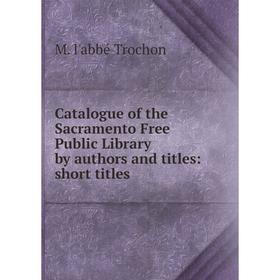 Книга Catalogue of the Sacramento Free Public Library by authors and titles: short titles
Книга Catalogue of the Sacramento Free Public Library by authors and titles: short titles