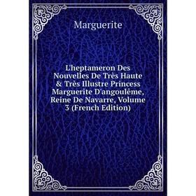 Книга L'heptameron Des Nouvelles De Très Haute Très Illustre Princess Marguerite D'angoulême, Reine de Navarre, Volume 3
Книга L'heptameron Des Nouvelles De Très Haute Très Illustre Princess Marguerite D'angoulême, Reine de Navarre, Volume 3