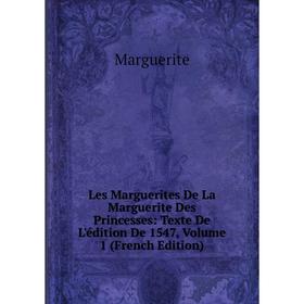 Книга Les Marguerites De La Marguerite Des Princesses: Texte De L'édition De 1547, Volume 1
Книга Les Marguerites De La Marguerite Des Princesses: Texte De L'édition De 1547, Volume 1