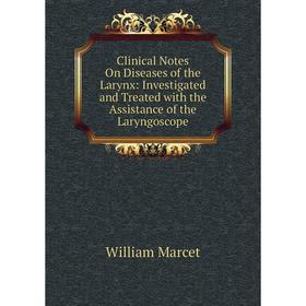 Книга Clinical Notes On Diseases of the Larynx: Investigated and Treated with the Assistance of the Laryngoscope
Книга Clinical Notes On Diseases of the Larynx: Investigated and Treated with the Assistance of the Laryngoscope