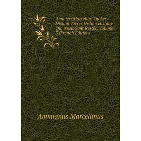 Книга Ammien Marcellin: Ou Les Dixhuit Livres De Son Histoire Qui Nous Sont Restés, Volume 3 (French Edition)
Книга Ammien Marcellin: Ou Les Dixhuit Livres De Son Histoire Qui Nous Sont Restés, Volume 3 (French Edition)