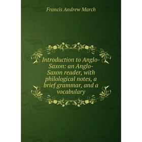 Книга Introduction to Anglo-Saxon: an Anglo-Saxon reader, with philological notes, a brief grammar, and a vocabulary
Книга Introduction to Anglo-Saxon: an Anglo-Saxon reader, with philological notes, a brief grammar, and a vocabulary
