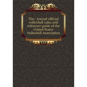 Книга The. Annual official volleyball rules and reference guide of the United States Volleyball Association
Книга The. Annual official volleyball rules and reference guide of the United States Volleyball Association