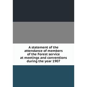 Книга A statement of the attendance of members of the Forest service at meetings and conventions during the year 1907
Книга A statement of the attendance of members of the Forest service at meetings and conventions during the year 1907