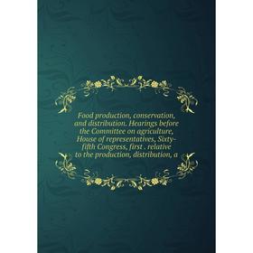 Книга Food production, conservation, and distribution. Hearings before the Committee on agriculture, House of representatives, Sixty-fifth Congress, f
Книга Food production, conservation, and distribution. Hearings before the Committee on agriculture, House of representatives, Sixty-fifth Congress, f