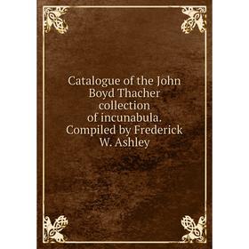 Книга Catalogue of the John Boyd Thacher collection of incunabula. Compiled by Frederick W. Ashley
Книга Catalogue of the John Boyd Thacher collection of incunabula. Compiled by Frederick W. Ashley