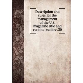 Книга Description and rules for the management of the U.S. magazine rifle and carbine; calibre.30
Книга Description and rules for the management of the U.S. magazine rifle and carbine; calibre.30