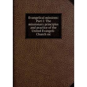 Книга Evangelical missions: Part I: The missionary principles and practice of the United Evangeli-Church sic
Книга Evangelical missions: Part I: The missionary principles and practice of the United Evangeli-Church sic