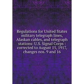 Книга Regulations for United States military telegraph lines, Alaskan cables, and telegraph stations: U.S. Signal Corps: corrected to August 15, 1917,
Книга Regulations for United States military telegraph lines, Alaskan cables, and telegraph stations: U.S. Signal Corps: corrected to August 15, 1917,