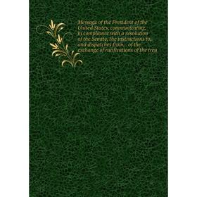 Книга Message of the President of the United States, communicating, in compliance with a resolution of the Senate, the instructions to, and dispatches
Книга Message of the President of the United States, communicating, in compliance with a resolution of the Senate, the instructions to, and dispatches