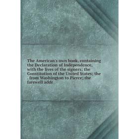Книга The American's own book, containing the Declaration of Independence, with the lives of the signers; the Constitution of the United States; the.
Книга The American's own book, containing the Declaration of Independence, with the lives of the signers; the Constitution of the United States; the.