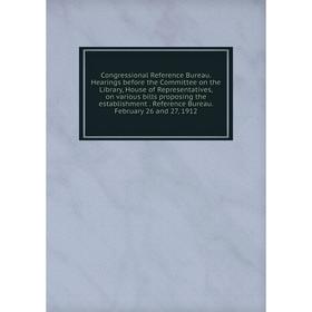 Книга Congressional Reference Bureau. Hearings before the Committee on the Library, House of Representatives, on various bills proposing the establish
Книга Congressional Reference Bureau. Hearings before the Committee on the Library, House of Representatives, on various bills proposing the establish