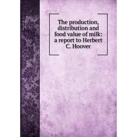 Книга The production, distribution and food value of milk: a report to Herbert C. Hoover
Книга The production, distribution and food value of milk: a report to Herbert C. Hoover