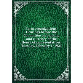 Книга Farm organizations. Hearings before the Committee on banking and currency of the House of representatives
Книга Farm organizations. Hearings before the Committee on banking and currency of the House of representatives