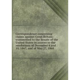 Книга Correspondence concerning claims against Great Britain: transmitted to the Senate of the United States in answer to the resolutions of December
Книга Correspondence concerning claims against Great Britain: transmitted to the Senate of the United States in answer to the resolutions of December