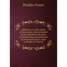 Книга Bibliotics; or, The study of documents; determination of the individual character of handwriting and detection of fraud and forgery. New methods
Книга Bibliotics; or, The study of documents; determination of the individual character of handwriting and detection of fraud and forgery. New methods