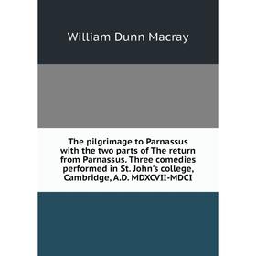 Книга The pilgrimage to Parnassus with the two parts of The return from Parnassus. Three comedies performed in St. John's college, Cambridge, A.D. MDX
Книга The pilgrimage to Parnassus with the two parts of The return from Parnassus. Three comedies performed in St. John's college, Cambridge, A.D. MDX