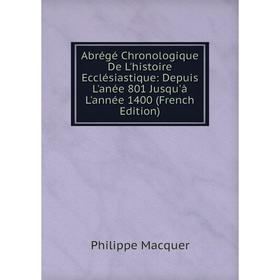 Книга Abrégé Chronologique De L'histoire Ecclésiastique: Depuis L'anée 801 Jusqu'à L'année 1400 (French Edition)
Книга Abrégé Chronologique De L'histoire Ecclésiastique: Depuis L'anée 801 Jusqu'à L'année 1400 (French Edition)