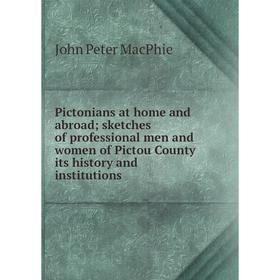 Книга Pictonians at home and abroad; sketches of professional men and women of Pictou County its history and institutions; John Peter MacPhie
Книга Pictonians at home and abroad; sketches of professional men and women of Pictou County its history and institutions; John Peter MacPhie