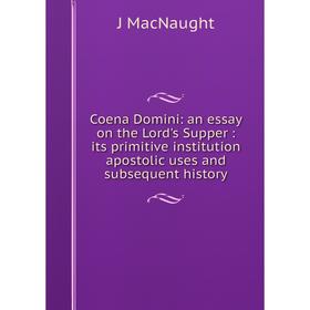 Книга Coena Domini: an essay on the Lord's Supper: its primitive institution apostolic uses and subsequent history
Книга Coena Domini: an essay on the Lord's Supper: its primitive institution apostolic uses and subsequent history