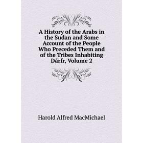 Книга A History of the Arabs in the Sudan and Some Account of the People Who Preceded Them and of the Tribes Inhabiting Dárfr
Книга A History of the Arabs in the Sudan and Some Account of the People Who Preceded Them and of the Tribes Inhabiting Dárfr