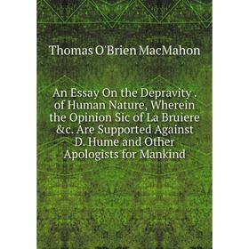Книга An Essay On the Depravity. of Human Nature, Wherein the Opinion Sic of La Bruiere
Книга An Essay On the Depravity. of Human Nature, Wherein the Opinion Sic of La Bruiere