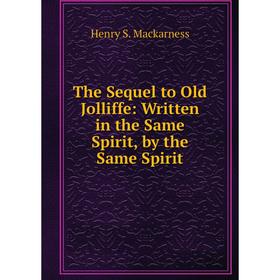 Книга The Sequel to Old Jolliffe: Written in the Same Spirit, by the Same Spirit
Книга The Sequel to Old Jolliffe: Written in the Same Spirit, by the Same Spirit