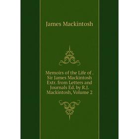 Книга Memoirs of the Life of Sir James Mackintosh Extr from Letters and Journals Ed by RJ Mackintosh, Volume 2
Книга Memoirs of the Life of Sir James Mackintosh Extr from Letters and Journals Ed by RJ Mackintosh, Volume 2
