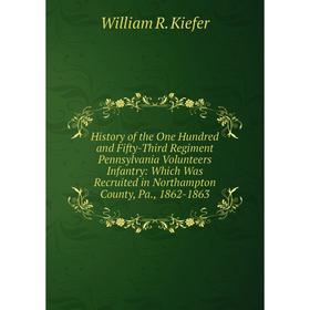 Книга History of the One Hundred and Fifty-Third Regiment Pennsylvania Volunteers Infantry: Which Was Recruited in Northampton County
Книга History of the One Hundred and Fifty-Third Regiment Pennsylvania Volunteers Infantry: Which Was Recruited in Northampton County