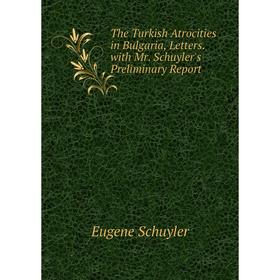 Книга The Turkish Atrocities in Bulgaria, Letters. with Mr. Schuyler's Preliminary Report
Книга The Turkish Atrocities in Bulgaria, Letters. with Mr. Schuyler's Preliminary Report