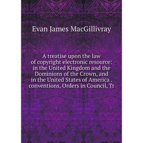 Книга A treatise upon the law of copyright electronic resource: in the United Kingdom and the Dominions of the Crown, and in the United States of Amer
Книга A treatise upon the law of copyright electronic resource: in the United Kingdom and the Dominions of the Crown, and in the United States of Amer