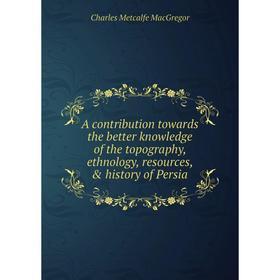 Книга A contribution towards the better knowledge of the topography, ethnology, resources, & history of Persia
Книга A contribution towards the better knowledge of the topography, ethnology, resources, & history of Persia