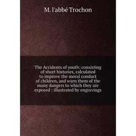 Книга The Accidents of youth: consisting of short histories, calculated to improve the moral conduct of children, and warn them of the many dangers to
Книга The Accidents of youth: consisting of short histories, calculated to improve the moral conduct of children, and warn them of the many dangers to
