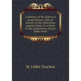 Книга A defence of Mr. Sulivan's propositions, with an answer to the objections against them
Книга A defence of Mr. Sulivan's propositions, with an answer to the objections against them