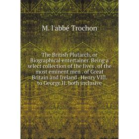 Книга The British Plutarch, or Biographical entertainer. Being a select collection of the lives. of the most eminent men. of Great Britain and Ireland
Книга The British Plutarch, or Biographical entertainer. Being a select collection of the lives. of the most eminent men. of Great Britain and Ireland