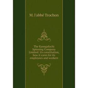 Книга The Kanegafuchi Spinning Company Limited: its constitution, how it cares for its employees and workers
Книга The Kanegafuchi Spinning Company Limited: its constitution, how it cares for its employees and workers