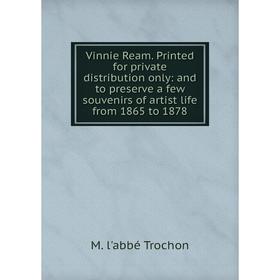 Книга Vinnie Ream. Printed for private distribution only: and to preserve a few souvenirs of artist life from 1865 to 1878
Книга Vinnie Ream. Printed for private distribution only: and to preserve a few souvenirs of artist life from 1865 to 1878