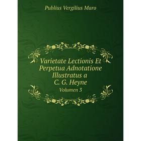 Книга Varietate Lectionis Et Perpetua Adnotatione Illustratus a C. G. HeyneVolumen 3
Книга Varietate Lectionis Et Perpetua Adnotatione Illustratus a C. G. HeyneVolumen 3