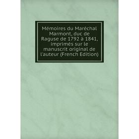 Книга Mémoires du Maréchal Marmont, duc de Raguse de 1792 à 1841, imprimés sur le manuscrit original de l'auteur
Книга Mémoires du Maréchal Marmont, duc de Raguse de 1792 à 1841, imprimés sur le manuscrit original de l'auteur