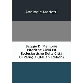 Книга Saggio Di Memorie Istoriche Civili Ed Ecclesiastiche Della Città Di Perugia (Italian Edition)
Книга Saggio Di Memorie Istoriche Civili Ed Ecclesiastiche Della Città Di Perugia (Italian Edition)