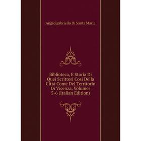 Книга Biblioteca, E Storia Di Quei Scrittori Cosi Della Città Come Del Territorio Di Vicenza
Книга Biblioteca, E Storia Di Quei Scrittori Cosi Della Città Come Del Territorio Di Vicenza