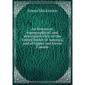 Книга An historical, topographical, and descriptive view of the United States of America, and of Upper and Lower Canada
Книга An historical, topographical, and descriptive view of the United States of America, and of Upper and Lower Canada