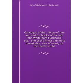 Книга Catalogue of the. library of rare and curious books, of the late John Whitefoord Mackenzie, esq.. one of the finest and most remarkable. sets of
Книга Catalogue of the. library of rare and curious books, of the late John Whitefoord Mackenzie, esq.. one of the finest and most remarkable. sets of