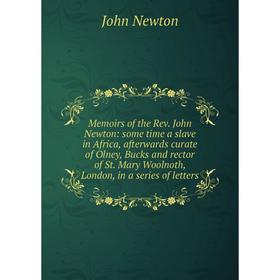 Книга Memoirs of the Rev John Newton: some time a slave in Africa, afterwards curate of Olney, Bucks and rector of St Mary Woolnoth, London
Книга Memoirs of the Rev John Newton: some time a slave in Africa, afterwards curate of Olney, Bucks and rector of St Mary Woolnoth, London