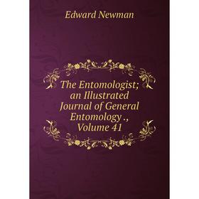 Книга The Entomologist; an Illustrated Journal of General Entomology., Volume 41; Edward Newman
Книга The Entomologist; an Illustrated Journal of General Entomology., Volume 41; Edward Newman